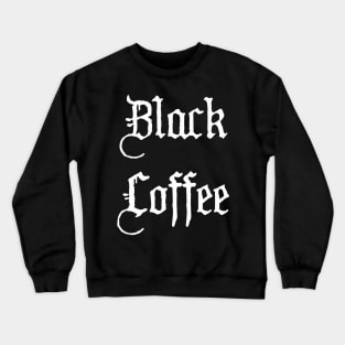 Black Coffee Crewneck Sweatshirt